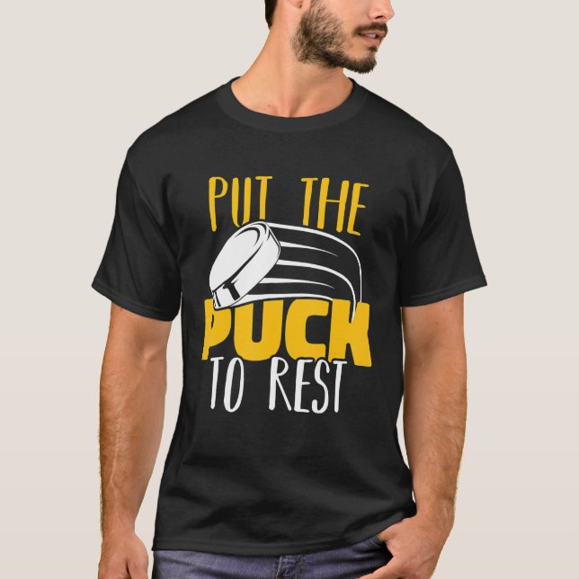 Camiseta Put The Puck To Rest Field Hockey Player Ice Hocke (Frente)
