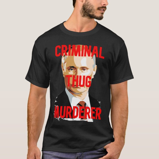 Camiseta Putin CRIMINAL THUG MURDERER (Frente)