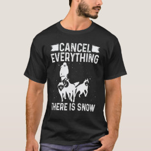 Camiseta Puxando Trenó Husky Cancelar tudo há neve Mus