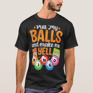 Camiseta Puxar As Bolas Faz-Me Gritar O Jogador De Bingo.
