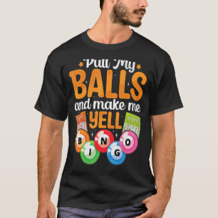 Camiseta Puxar As Bolas Faz-Me Gritar O Jogador De Bingo.