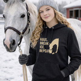 Camiseta Puxar. Quebrar o Gelo. Repetir. Capuz de Cavalo