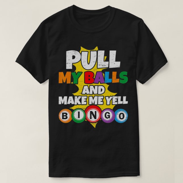 Camiseta Puxe As Bolas E Faça-Me Gritar Bingo1 (Frente do Design)