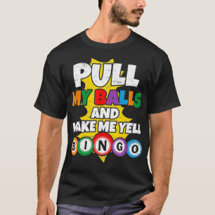 Camiseta Puxe As Bolas E Faça-Me Gritar Bingo1