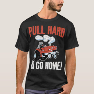 Camiseta Puxe Forte Ou Vá Para Casa Puxando Trator