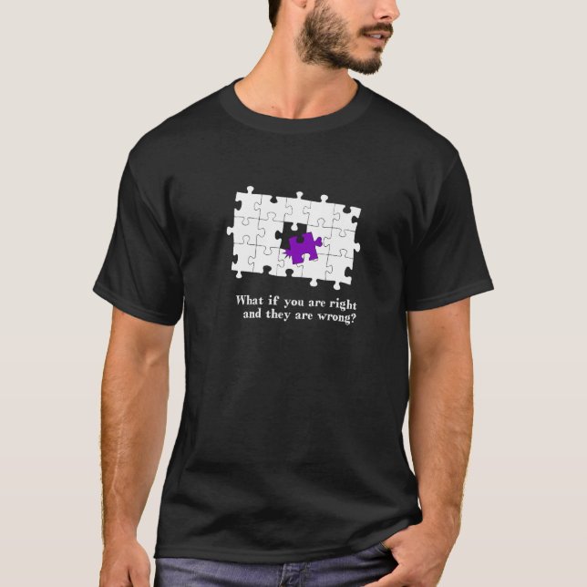 Camiseta Puzzle Pieces - What if they are wrong and you are (Frente)