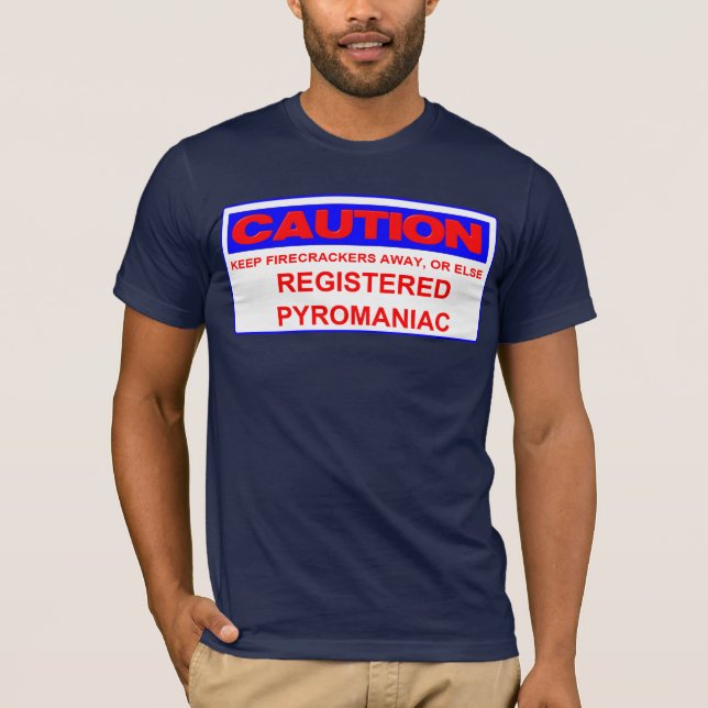 Camiseta pyromaniac registrado cuidado (Frente)