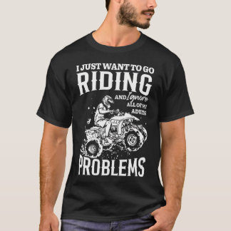 Camiseta Quadriciclo Atv Vai Corrida Ignorar Problemas Adul