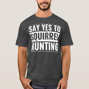 Camiseta Quadrrel Hunter Engraçado Dizer Sim À Caça De Esqu