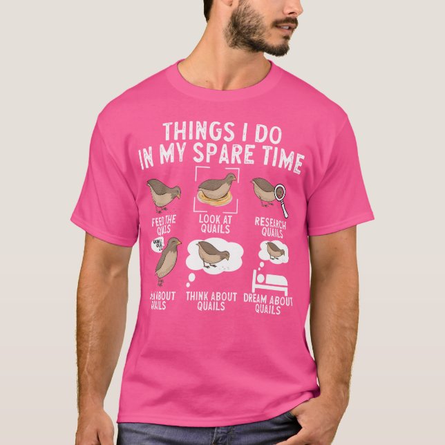 Camiseta Quail Bird Lover Coisas Que Eu Faço Em Meu Tempo E (Frente)
