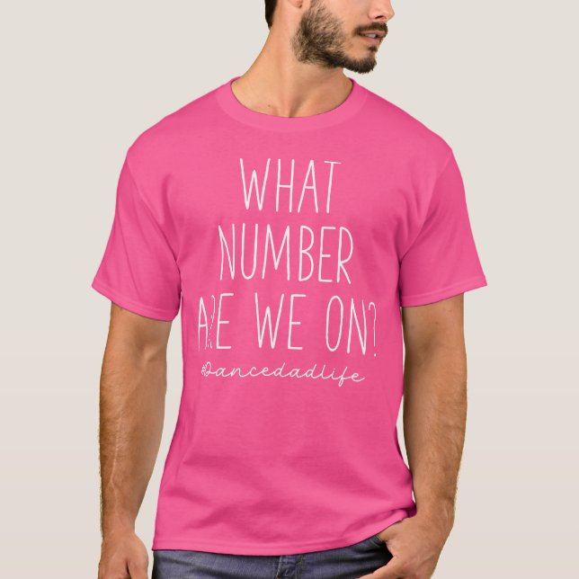 Camiseta Qual É O Número Que Estamos No Engraçado Pai De Da (Frente)