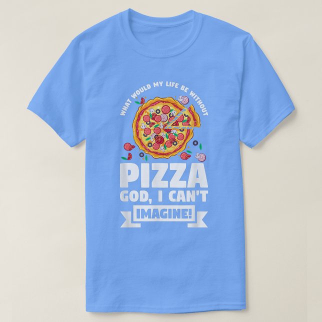 Camiseta Qual Seria Minha Vida Sem Pizzas Pizzama (Frente do Design)