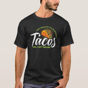 Camiseta Qual Seria Minha Vida Sem Tacos Comida Mexicana