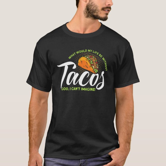 Camiseta Qual Seria Minha Vida Sem Tacos Comida Mexicana (Frente)