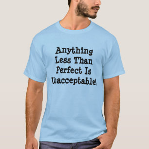 Camiseta Qualquer Coisa Menos Que Perfeito É InaceitávelT-s