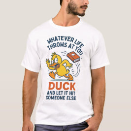 Camiseta qualquer coisa que a vida te atire, pato e deixe q