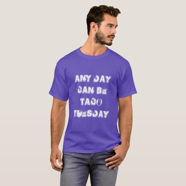 Camiseta qualquer dia pode ser taco na terça-feira (Frente Completa)