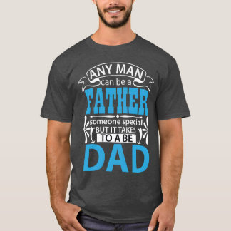 Camiseta Qualquer homem pode ser pai especial para ser pai