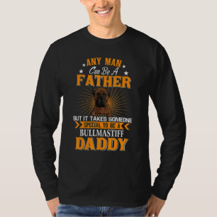 Camiseta Qualquer Homem Pode Ser Um Pai Bullmastiff Pai Cão