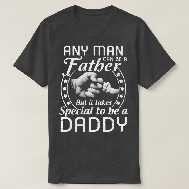Camiseta Qualquer Homem Pode Ser Um Pai, Mas Precisa De Alg (Frente do Design)