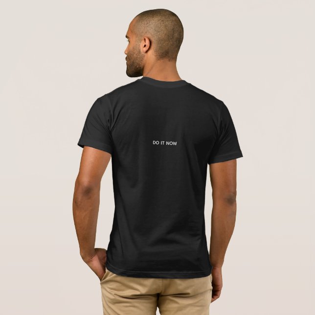 Camiseta Qualquer hora é uma boa hora. Faça agora. (Parte Traseira Completa)