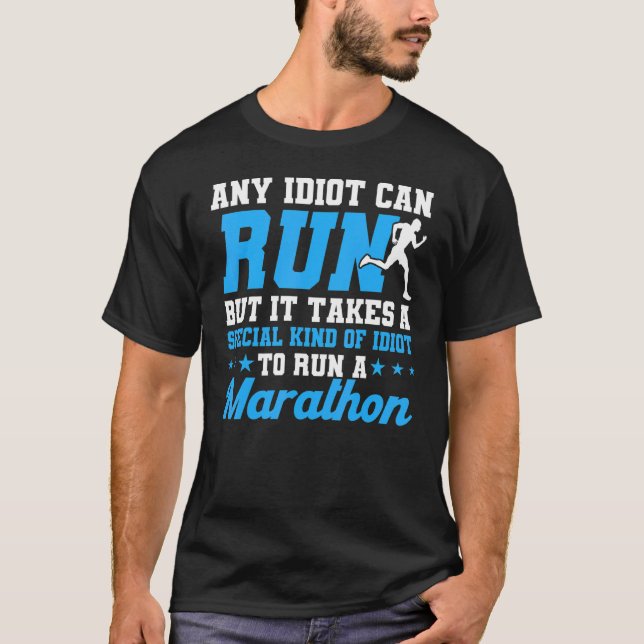 Camiseta Qualquer Idiota Pode Correr Maratona Correndo Mara (Frente)