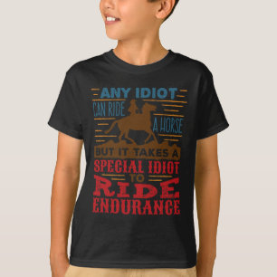 Camiseta Qualquer Idiota Pode Dirigir Um Cavalo Endurado En