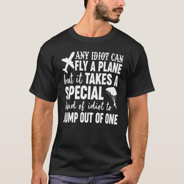 Camiseta Qualquer Idiota Pode Voar Avião Saltar De Paraqued (Frente)