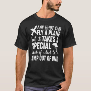 Camiseta Qualquer Idiota Pode Voar Um Avião Para Paraquedis