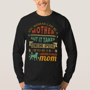 Camiseta Qualquer Mulher Pode Ser Mãe Labradora Mãe D