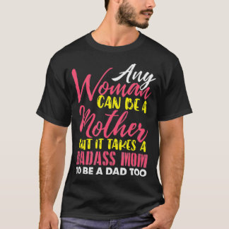 Camiseta Qualquer Mulher Pode Ser Uma Mãe Que Precisa De Um