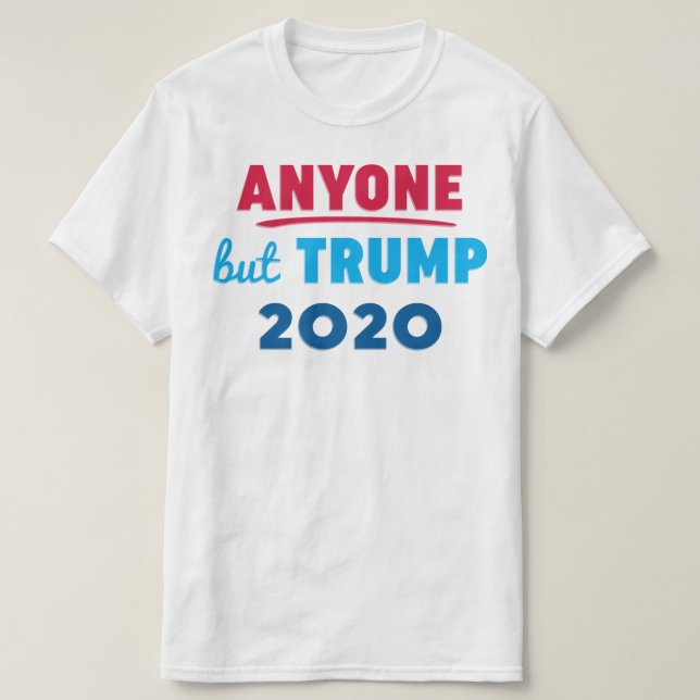 Camiseta Qualquer Um, Exceto Trump 2020 (Frente do Design)