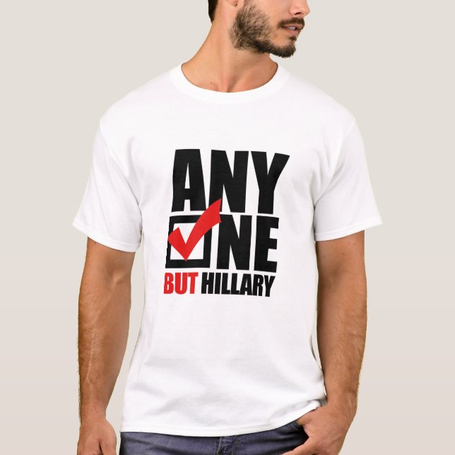 Camiseta Qualquer um mas Hillary Clinton - anti Hillary (Frente)