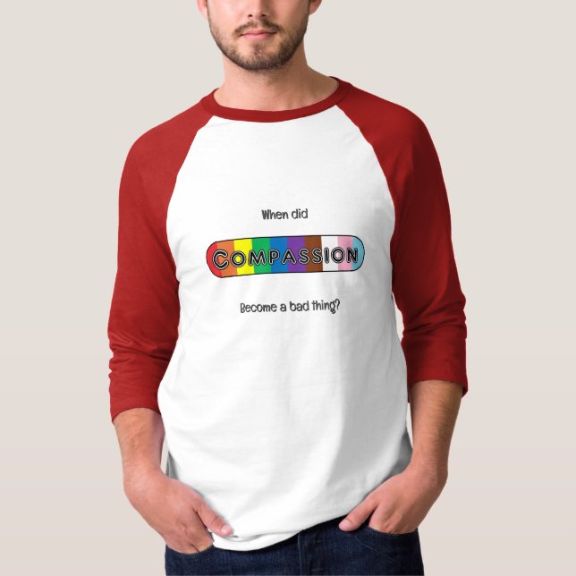 Camiseta Quando a compaixão se tornou algo ruim? (Frente)