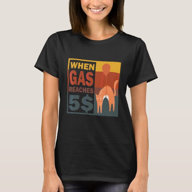 Camiseta Quando a gasolina atinge 5 Gato irritado com o pre (Frente)