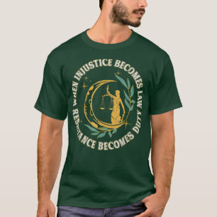 Camiseta Quando A Injustiça Se Torna Resistência À Lei Torn