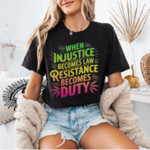 Camiseta Quando A Injustiça Se Torna Resistência À Lei Torn