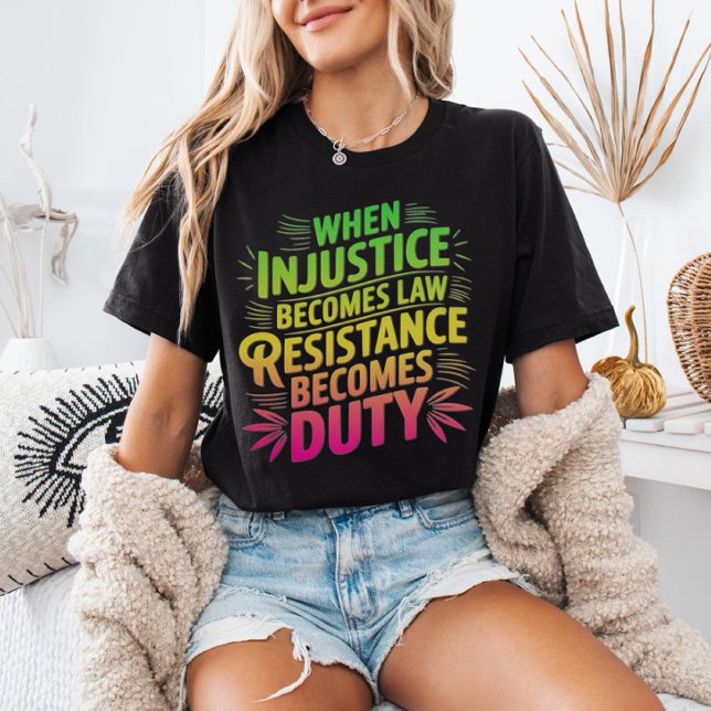 Camiseta Quando A Injustiça Se Torna Resistência À Lei Torn (Criador carregado)