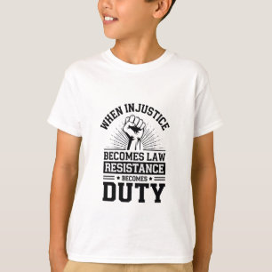 Camiseta Quando A Injustiça Se Torna Resistência À Lei Torn