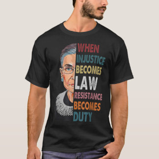 Camiseta Quando A Injustiça Se Torna Resistência À Lei Torn