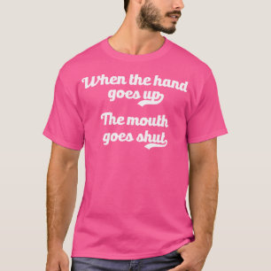 Camiseta Quando A Mão Sobe A Boca Vai Fechar O Meme Cam