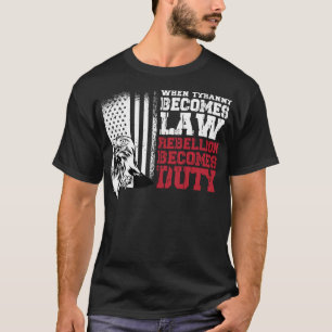 Camiseta Quando a tirania se torna lei, a rebelião se torn