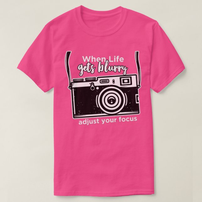 Camiseta Quando A Vida Esmaecer, Ajuste O Pho Da Câmera De  (Frente do Design)