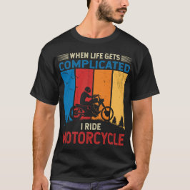 Camiseta Quando a vida fica complicada eu ando de moto