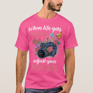 Camiseta Quando a Vida Fica Embaçada Ajuste Seu Foco Fotogr