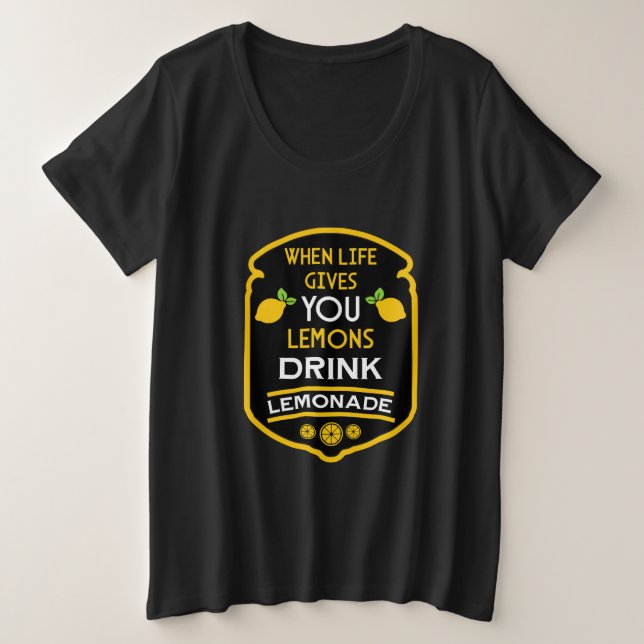 Camiseta Quando A Vida Lhe Dá Limões Bebem Limonada (Frente do Design)