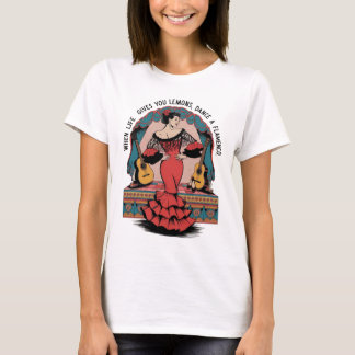 Camiseta Quando a Vida Lhe Dá Limões Dance um presente Flam