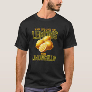 Camiseta Quando a Vida Lhe Dá Limões Faça Limoncello Engraç
