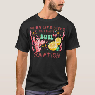 Camiseta Quando a Vida Lhe Dá Limões Ferva Lagostins Feliz