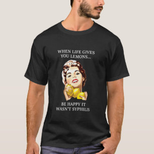 Camiseta Quando a Vida Lhe Dá Limões Fique Feliz Não Foi Sí